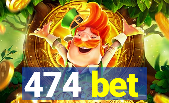 474 bet